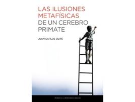 Livro Las Ilusiones Metaf¡Sicas De Un Cerebro Primate de Juan Carlos Olite Merino (Espanhol)