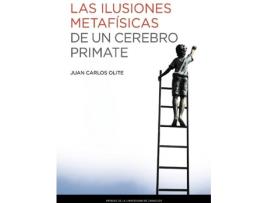 Livro Las Ilusiones Metaf¡Sicas De Un Cerebro Primate de Juan Carlos Olite Merino (Espanhol)