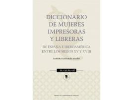 Livro Diccionario De Mujeres Impresoras Y Libreras De España E Iberoamérica Entre Los Siglos Xv Y Xviii de Sandra Establés Susán (Espanhol)