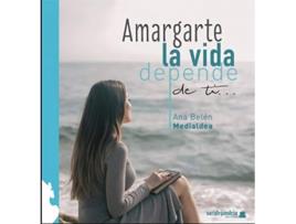 Livro Amargarte La Vida Depende De Ti de Ana Belén Medialdea (Espanhol) 