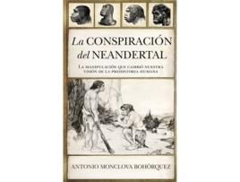 Livro La Conspiración Del Neandertal de Antonio Monclova Bohorquez (Espanhol)