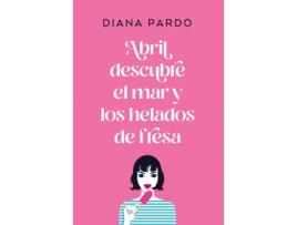 Livro Abril Descubre El Mar Y Los Helados De Fresa de Diana Pardo (Espanhol)