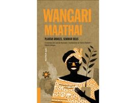 Livro Wangari Maathai: Plantar Árboles, Sembrar Ideas de Laia De Ahumada (Español)