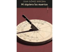 Livro Ni Siquiera Los Muertos de Gómez Bárcena Juan (Espanhol)