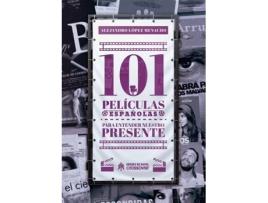 Livro 101 Películas Españolas Para Entender Nuestro Presente de Alejandro López Menacho (Espanhol)