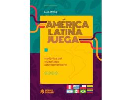 Livro America Latina Juega Historias Del Videojuego Latinoamericano de Wong Luis (Espanhol)