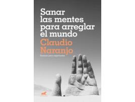 Livro Sanar Las Mentes Para Arreglar El Mundo de Claudio Naranjo (Espanhol)