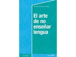 Livro El Arte De No Enseñar Lengua de Francisco José Cantero Serena (Espanhol)