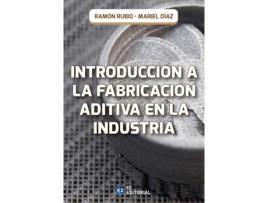 Livro Introducción A La Fabricación Aditiva En La Industria de Ramón Rubio (Espanhol)