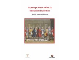 Livro Apercepciones Sobre La Iniciación Masónica de Javier Alvarado Planas (Espanhol)