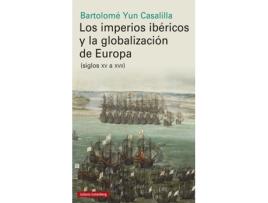 Livro Los Imperios Ibèricos Y La Globalización En Europa (Siglos Xv A Xvii) de Bartolome Yub Casalilla (Espanhol)