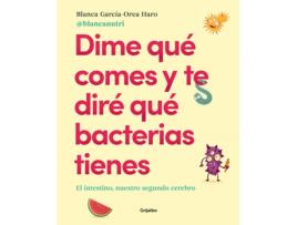 Livro Dime Qué Comes Y Te Diré Qué Bacterias Tienes de Blanca García-Orea Haro (Español)