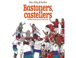 Livro Castellers, Bastoners I Altres Construccions Humnaes de Xavier Cordomi I Fernandez (Catalão)