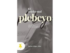 Livro Intelectual Plebeyo, El de Javier López Alós (Español)