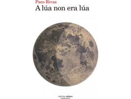 Livro A Lua Non Era Lua de Paco Rivas (Galego)