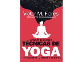 Livro Conoce Tu Cuerpo: Técnicas De Yoga Para Sanar Tu Mente Y Tu Físico de Víctor M. Flores (Español)