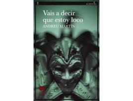 Livro Vais A Decir Que Estoy Loco de Andreu Martín (Espanhol)