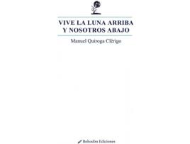 Livro Vive La Luna Arriba Y Nosotros Abajo de Manuel Quiroga Clérigo (Espanhol)