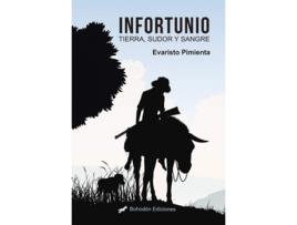 Livro Infortunio. Tierra, Sudor Y Sangre de Evaristo Pimienta Serrano (Espanhol)