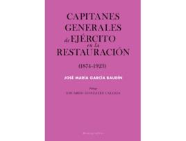 Livro Capitanes Generales De Ejército En La Restauración (1874-1923) de José María García Baudín (Espanhol)