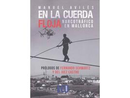 Livro En La Cuerda Floja. Narcotráfico En Mallorca de Manuel Avilés Gómez (Espanhol)