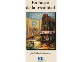 Livro En Busca De La Irrealidad de José María Asencio Gallego (Espanhol)