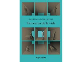 Livro Tan Cerca De La Vida de Santiago López Petit (Espanhol)