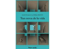 Livro Tan Cerca De La Vida de Santiago López Petit (Espanhol)