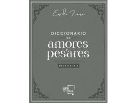 Livro Diccionario De Amores Y Pesares De La A A La Z. de Espido Freire (Espanhol)