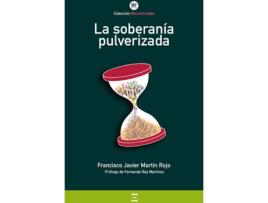 Livro La Soberania Pulverizada de Francisco Javier Martin Rojo (Espanhol)