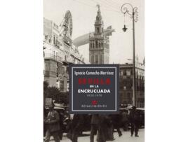 Livro Sevilla En La Encrucijada 1930-1970 de Ignacio Camacho Martinez (Espanhol)