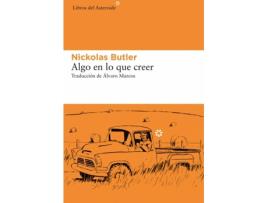 Livro Algo En Lo Que Creer de Nickolas Butler (Espanhol)