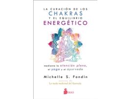 Livro La Curación De Los Chakras Y El Equilibrio Energético Mediante La Atención Plena, El Yoga Y El Ayurveda de Michelle Fondin (Espanhol)