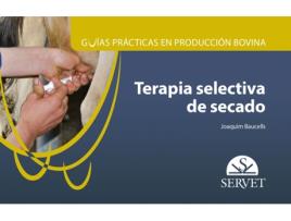 Livro Guías De Prácticas De Producción Bovina. Terapia Selectiva De Secado de Joaquim Baucells (Espanhol)