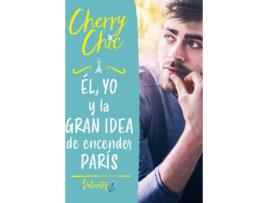 Livro Él, Yo Y La Gran Idea De Encender París de Cherry Chic (Espanhol)