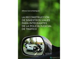 Livro La Reconstrucción De Siniestros Viales Para Integrantes De La Policía Judicial De Tráfico de Alfonso García Rodríguez (Espanhol)