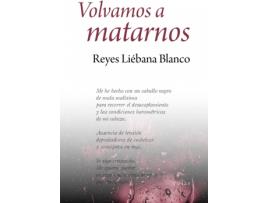 Livro Volvamos A Matarnos de Reyes Liébana Blanco (Espanhol)