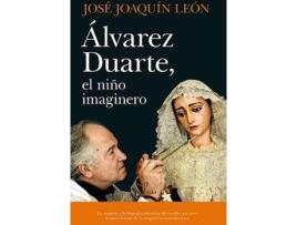 Livro Álvarez Duarte, El Niño Imaginero de José Joaquin León (Espanhol)