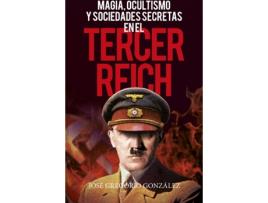 Livro Magia, Ocultismo Y Sociedades Secretas En El Tercer Reich de José Gregorio González Gutiérrez (Espanhol)