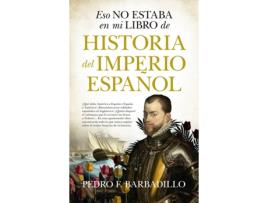 Livro Eso No Estaba En Mi Libro De Historia Del Imperio Español de Pedro F. Barbadillo (Espanhol)