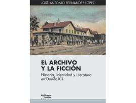 Livro El Archivo Y La Ficción de José Antonio E Ernández López (Espanhol)