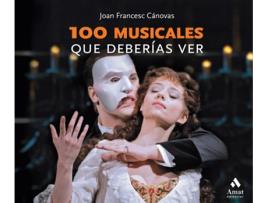 Livro 100 Musicales Que Deberías Ver de Joan Francesc Cánovas Tomas (Espanhol)