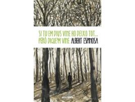 Livro Si Tu Em Dius Vine Ho Deixo Tot... Però Digue'M Vine de Albert Espinosa (Catalão)