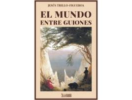 Livro El Mundo Entre Guiones de Trillo Figueroa Jesus (Espanhol)