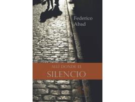 Livro Allí Donde El Silencio de Federico Abad Ruiz (Espanhol)