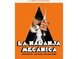 Livro La Naranja Mecanica. El Libro Del 50 Aniversario de Echague Jaime V. (Espanhol)