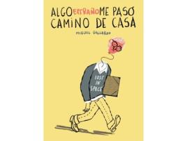 Livro Algo Extraño Me Pasó Camino De Casa de Miguel Gallardo (Espanhol)