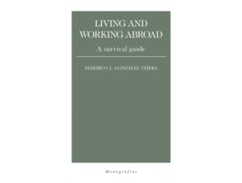 Livro Living And Working Abroad de Federico J. González Tejera (Inglês)