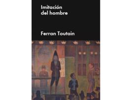 Livro Imitación Del Hombre de Ferran Toutain (Espanhol)