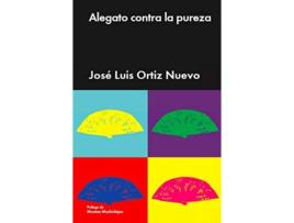 Livro Alegato Contra La Pureza de José Luis Ortiz Nuevo (Espanhol)